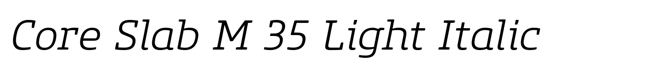 Core Slab M 35 Light Italic